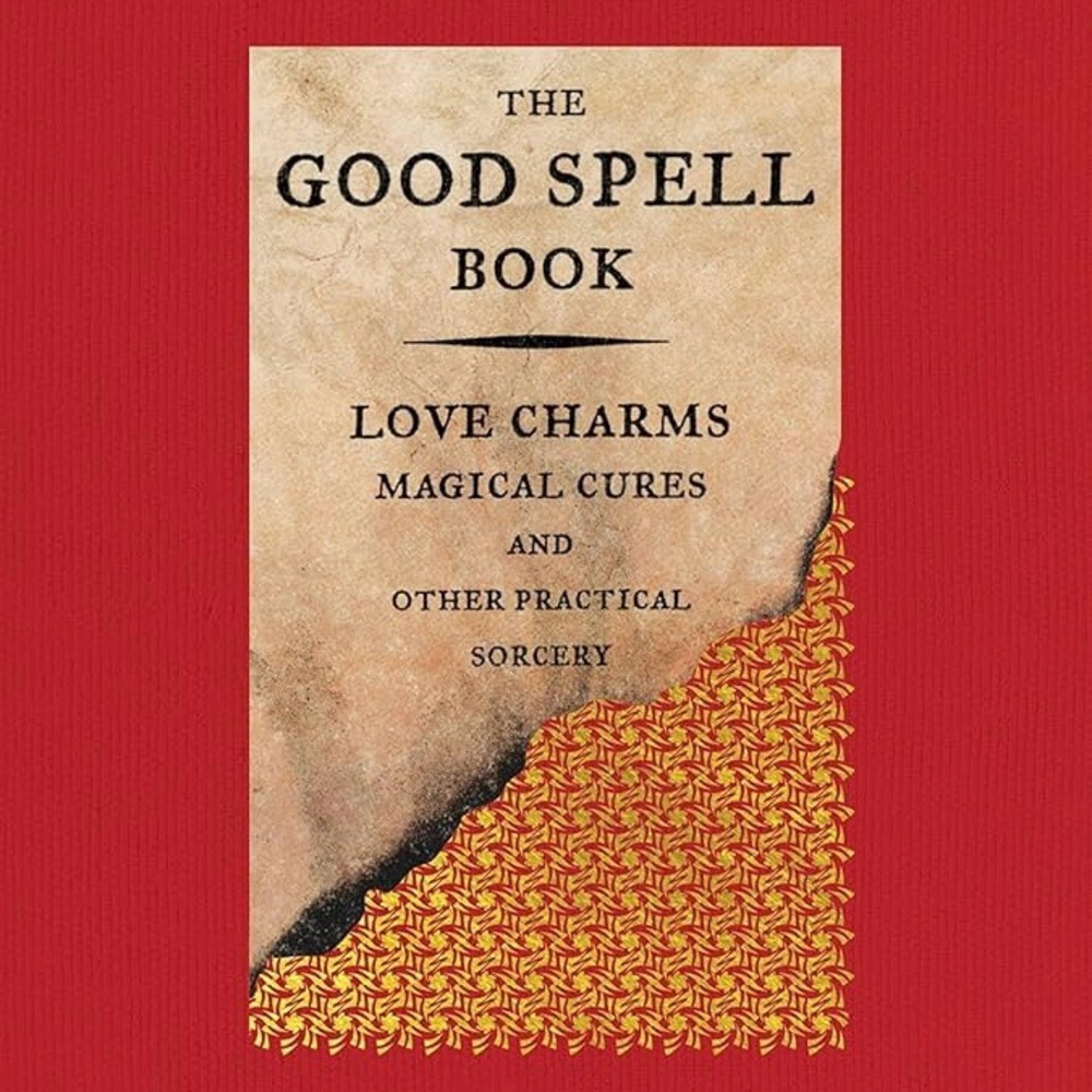 The Good Spell Book - Love Charms and Magical Cures